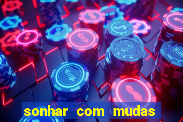 sonhar com mudas de plantas